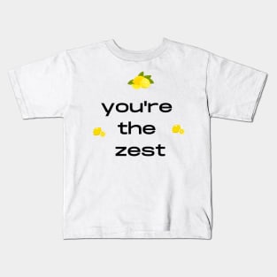 You are the zest fruity pun Kids T-Shirt